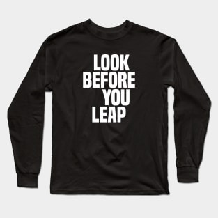 Look Before You Leap - Wisdom Long Sleeve T-Shirt